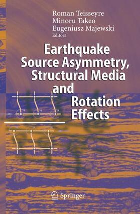 Teisseyre / Majewski / Takeo |  Earthquake Source Asymmetry, Structural Media and Rotation Effects | Buch |  Sack Fachmedien