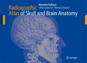 Gallucci / Capoccia / Catalucci |  Radiographic Atlas of Skull and Brain Anatomy | Buch |  Sack Fachmedien