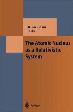 Toki / Savushkin |  The Atomic Nucleus as a Relativistic System | Buch |  Sack Fachmedien
