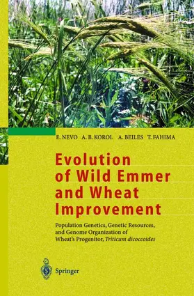 Nevo / Fahima / Korol |  Evolution of Wild Emmer and Wheat Improvement | Buch |  Sack Fachmedien