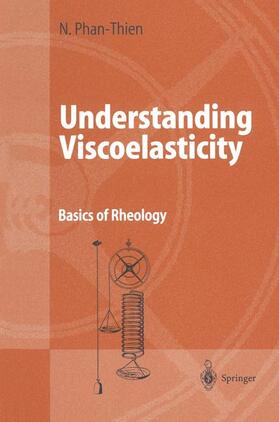 Phan-Thien |  Understanding Viscoelasticity | Buch |  Sack Fachmedien