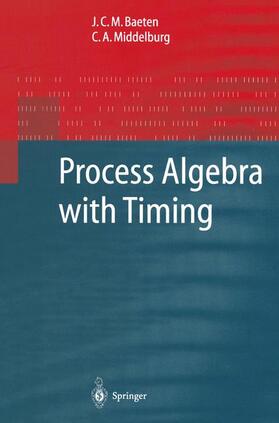 Middelburg / Baeten |  Process Algebra with Timing | Buch |  Sack Fachmedien