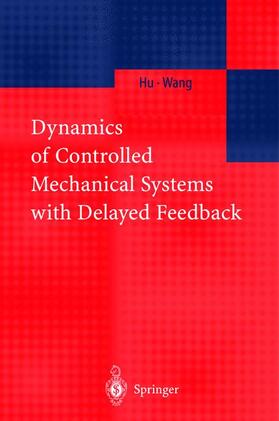 Wang / Hu |  Dynamics of Controlled Mechanical Systems with Delayed Feedback | Buch |  Sack Fachmedien