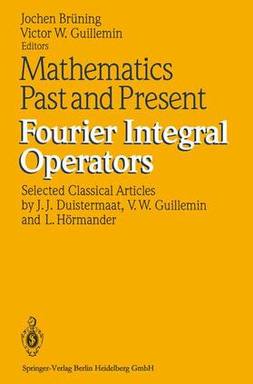 Brüning / Guillemin |  Mathematics Past and Present Fourier Integral Operators | Buch |  Sack Fachmedien