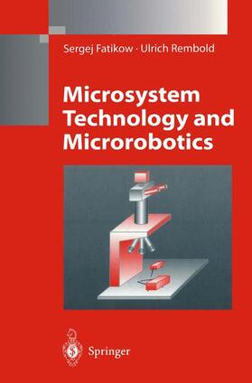 Rembold / Fatikow |  Microsystem Technology and Microrobotics | Buch |  Sack Fachmedien