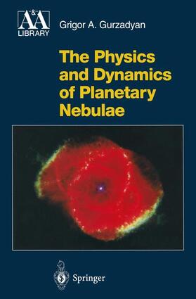Gurzadyan |  The Physics and Dynamics of Planetary Nebulae | Buch |  Sack Fachmedien