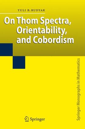 Rudyak |  On Thom Spectra, Orientability, and Cobordism | Buch |  Sack Fachmedien