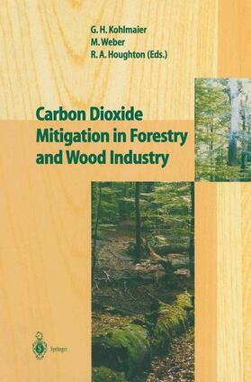 Kohlmaier / Houghton / Weber |  Carbon Dioxide Mitigation in Forestry and Wood Industry | Buch |  Sack Fachmedien