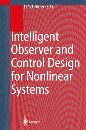 Schröder |  Intelligent Observer and Control Design for Nonlinear Systems | Buch |  Sack Fachmedien