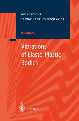 Palmov |  Vibrations of Elasto-Plastic Bodies | Buch |  Sack Fachmedien