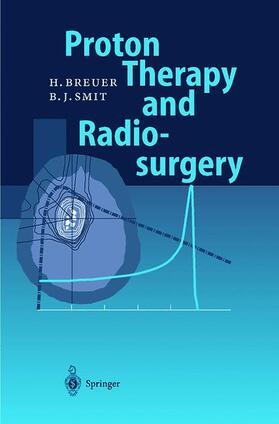 Smit / Breuer |  Proton Therapy and Radiosurgery | Buch |  Sack Fachmedien