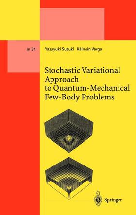 Varga / Suzuki |  Stochastic Variational Approach to Quantum-Mechanical Few-Body Problems | Buch |  Sack Fachmedien