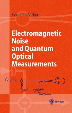 Haus |  Electromagnetic Noise and Quantum Optical Measurements | Buch |  Sack Fachmedien
