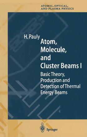Pauly |  Atom, Molecule, and Cluster Beams I | Buch |  Sack Fachmedien