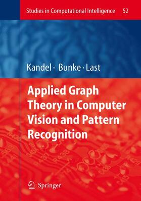 Kandel / Last / Bunke |  Applied Graph Theory in Computer Vision and Pattern Recognition | Buch |  Sack Fachmedien