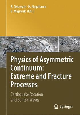 Teisseyre / Majewski / Nagahama |  Physics of Asymmetric Continuum: Extreme and Fracture Processes | Buch |  Sack Fachmedien