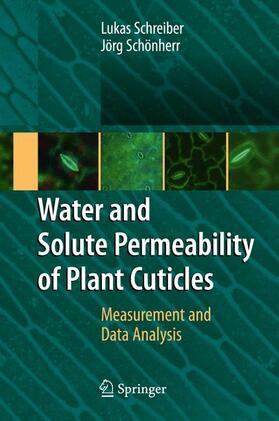 Schönherr / Schreiber |  Water and Solute Permeability of Plant Cuticles | Buch |  Sack Fachmedien