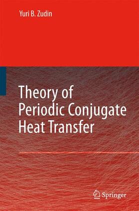 Zudin |  Theory of Periodic Conjugate Heat Transfer | Buch |  Sack Fachmedien