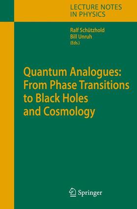 Schützhold / Unruh |  Quantum Analogues: From Phase Transitions to Black Holes and Cosmology | Buch |  Sack Fachmedien