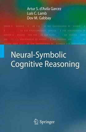 D'Avila Garcez / Gabbay / Lamb |  Neural-Symbolic Cognitive Reasoning | Buch |  Sack Fachmedien