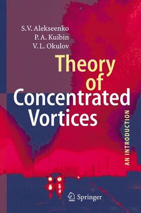 Alekseenko / Okulov / Kuibin |  Theory of Concentrated Vortices | Buch |  Sack Fachmedien