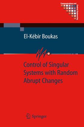 Boukas |  Control of Singular Systems with Random Abrupt Changes | Buch |  Sack Fachmedien