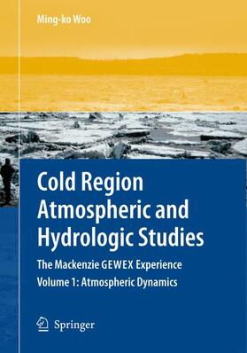 Woo |  Cold Region Atmospheric and Hydrologic Studies. The Mackenzie GEWEX Experience | Buch |  Sack Fachmedien