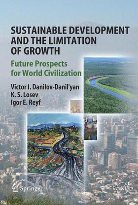 Danilov-Danil'yan / Reyf / Losev |  Sustainable Development and the Limitation of Growth | Buch |  Sack Fachmedien