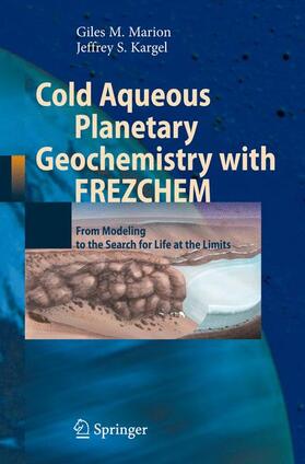 Kargel / Marion |  Cold Aqueous Planetary Geochemistry with FREZCHEM | Buch |  Sack Fachmedien