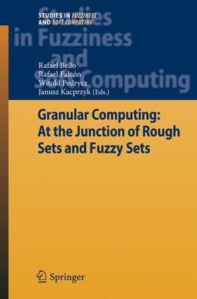 Bello / Pedrycz / Falcón |  Granular Computing: At the Junction of Rough Sets and Fuzzy Sets | Buch |  Sack Fachmedien