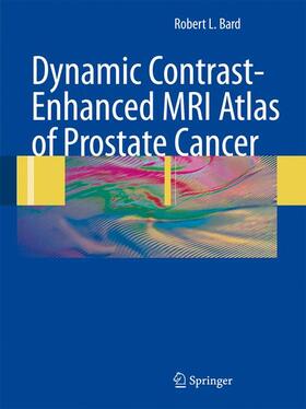 Bard |  Dynamic Contrast-Enhanced MRI Atlas of Prostate Cancer | Buch |  Sack Fachmedien