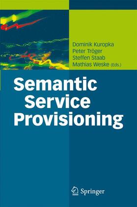Kuropka / Weske / Tröger |  Semantic Service Provisioning | Buch |  Sack Fachmedien