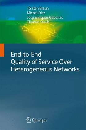 Braun / Staub / Diaz |  End-to-End Quality of Service Over Heterogeneous Networks | Buch |  Sack Fachmedien