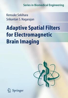 Nagarajan / Sekihara |  Adaptive Spatial Filters for Electromagnetic Brain Imaging | Buch |  Sack Fachmedien