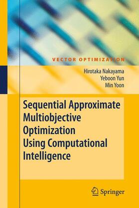 Nakayama / Yoon / Yun |  Sequential Approximate Multiobjective Optimization Using Computational Intelligence | Buch |  Sack Fachmedien