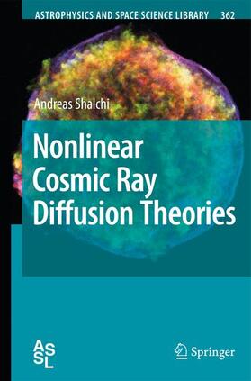 Shalchi |  Nonlinear Cosmic Ray Diffusion Theories | Buch |  Sack Fachmedien