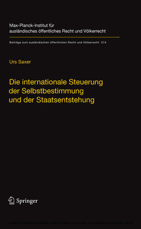 Saxer |  Die internationale Steuerung der Selbstbestimmung und der Staatsentstehung | eBook | Sack Fachmedien