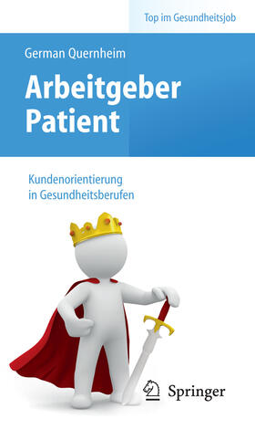 Quernheim |  Arbeitgeber Patient - Kundenorientierung in Gesundheitsberufen | eBook | Sack Fachmedien