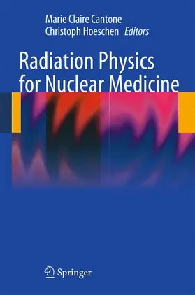 Cantone / Hoeschen |  Radiation Physics for Nuclear Medicine | Buch |  Sack Fachmedien