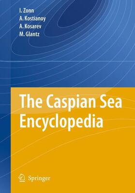 Zonn / Kostianoy / Kosarev |  The Caspian Sea Encyclopedia | Buch |  Sack Fachmedien