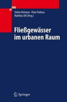 Heimann / Podraza / Uhl |  Fließgewässer im urbanen Raum | Buch |  Sack Fachmedien