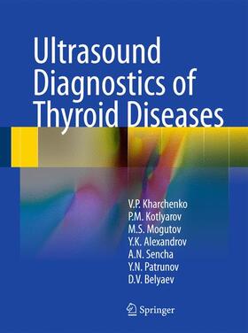 Kharchenko / Kotlyarov / Mogutov |  Ultrasound Diagnostics of Thyroid Diseases | Buch |  Sack Fachmedien