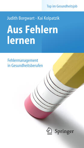 Borgwart / Kolpatzik |  Aus Fehlern lernen - Fehlermanagement in Gesundheitsberufen | eBook | Sack Fachmedien