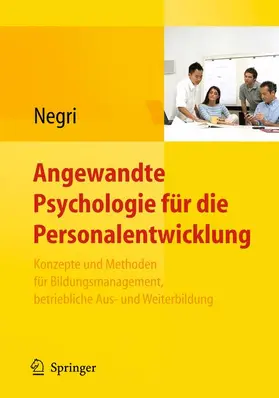 Negri |  Angewandte Psychologie für die Personalentwicklung. Konzepte und Methoden für Bildungsmanagement, betriebliche Aus- und Weiterbildung | Buch |  Sack Fachmedien