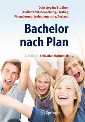 Horndasch |  Bachelor nach Plan. Dein Weg ins Studium: Studienwahl, Bewerbung, Einstieg, Finanzierung, Wohnungssuche, Auslandsstudium | Buch |  Sack Fachmedien