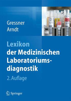 Gressner / Arndt | Lexikon der Medizinischen Laboratoriumsdiagnostik | Buch | 978-3-642-12920-9 | sack.de