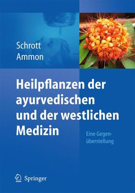 Schrott / Ammon |  Heilpflanzen der ayurvedischen und der westlichen Medizin | Buch |  Sack Fachmedien