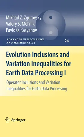 Zgurovsky / Mel'nik / Kasyanov |  Evolution Inclusions and Variation Inequalities for Earth Data Processing I | eBook | Sack Fachmedien