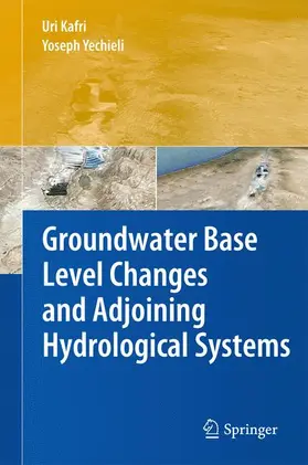 Kafri / Yechieli |  Groundwater Base Level Changes and Adjoining Hydrological Systems | Buch |  Sack Fachmedien