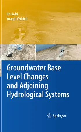 Kafri / Yechieli |  Groundwater Base Level Changes and Adjoining Hydrological Systems | eBook | Sack Fachmedien